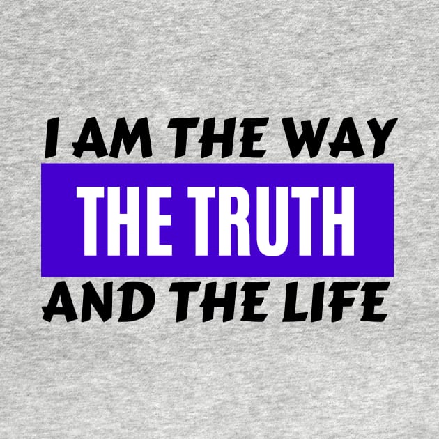 I am the way, the truth and the life | Christian Saying by All Things Gospel